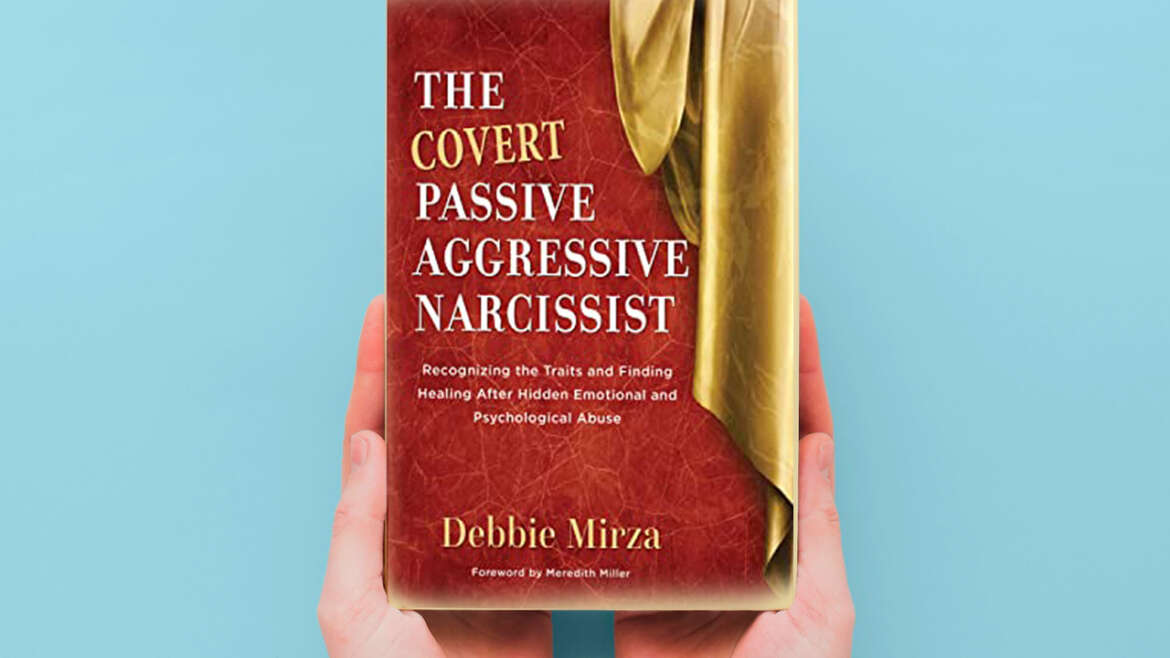 The Covert Passive Aggressive Narcissist by Debbie Mirza